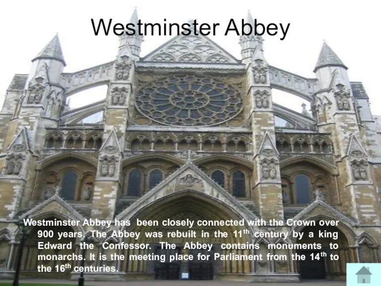 Westminster Abbey Westminster Abbey has been closely connected with the Crown over