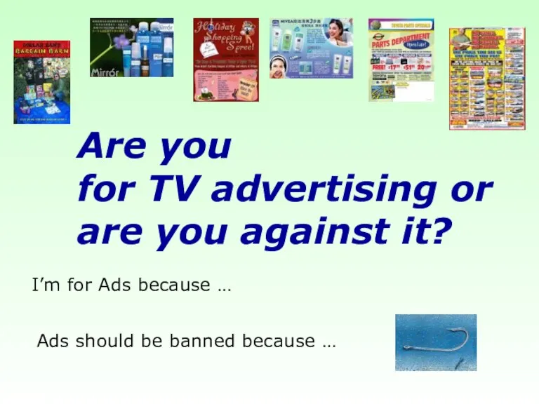 Are you for TV advertising or are you against it? I’m for