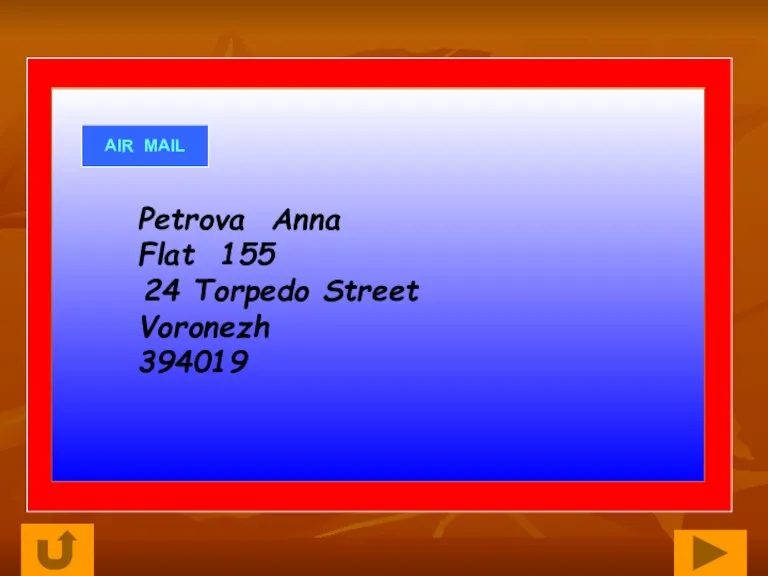 AIR MAIL Petrova Anna Flat 155 24 Torpedo Street Voronezh 394019