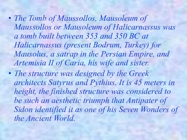 The Tomb of Maussollos, Mausoleum of Maussollos or Mausoleum of Halicarnassus was