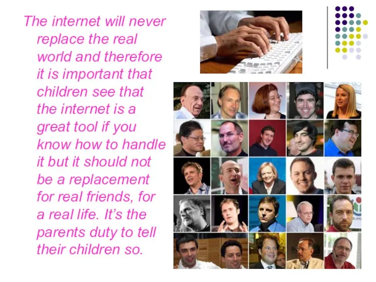 The internet will never replace the real world and therefore it is