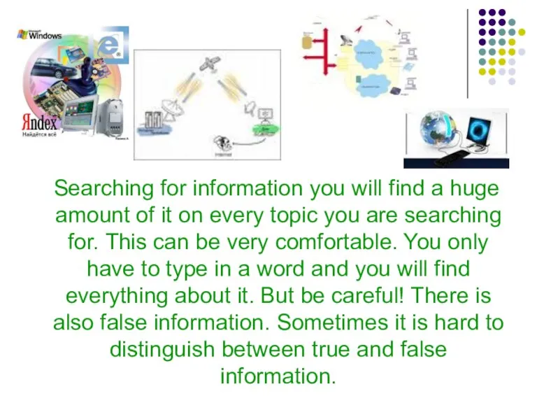 Searching for information you will find a huge amount of it on