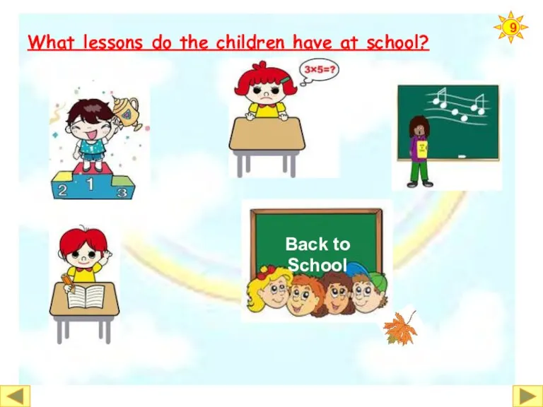 P E Mathematics Music Writing What lessons do the children have at