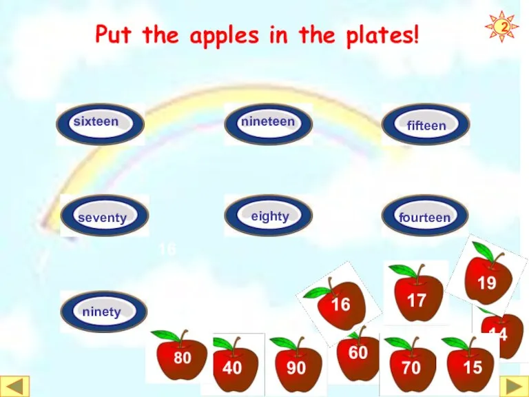 ninety fourteen eighty seventy sixteen fifteen nineteen 16 Put the apples in the plates! 2