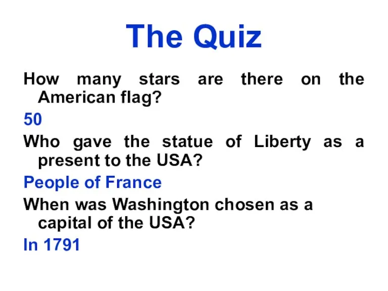 The Quiz How many stars are there on the American flag? 50