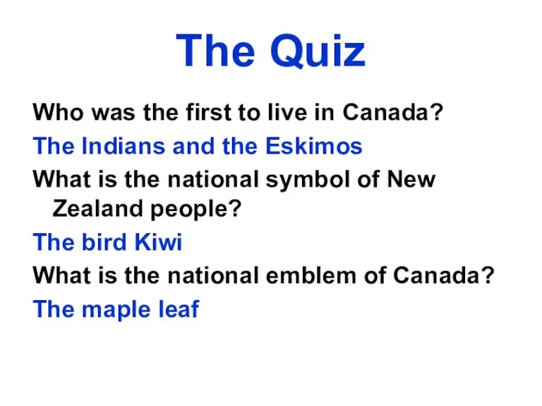 The Quiz Who was the first to live in Canada? The Indians