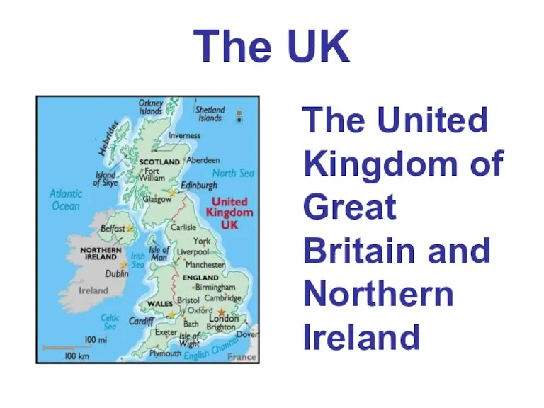 The UK The United Kingdom of Great Britain and Northern Ireland