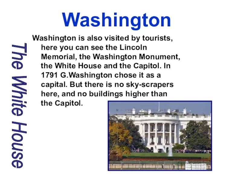 Washington Washington is also visited by tourists, here you can see the