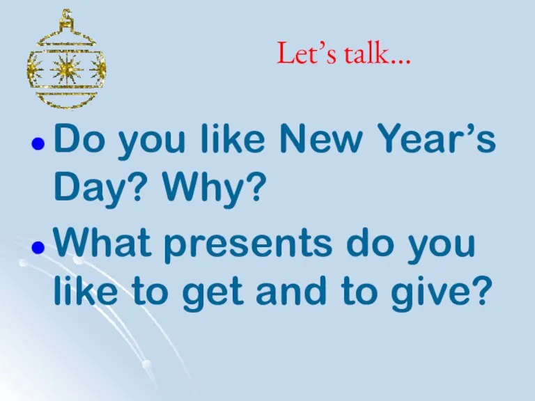 Let’s talk… Do you like New Year’s Day? Why? What presents do