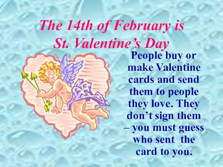 The 14th of February is St. Valentine’s Day People buy or make