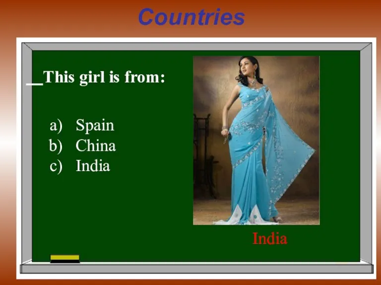 Countries This girl is from: India Spain China India