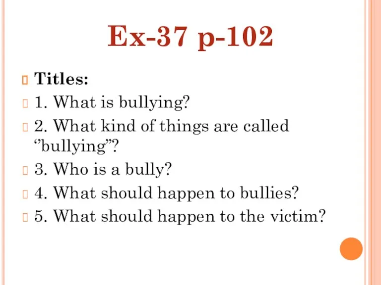 Titles: 1. What is bullying? 2. What kind of things are called