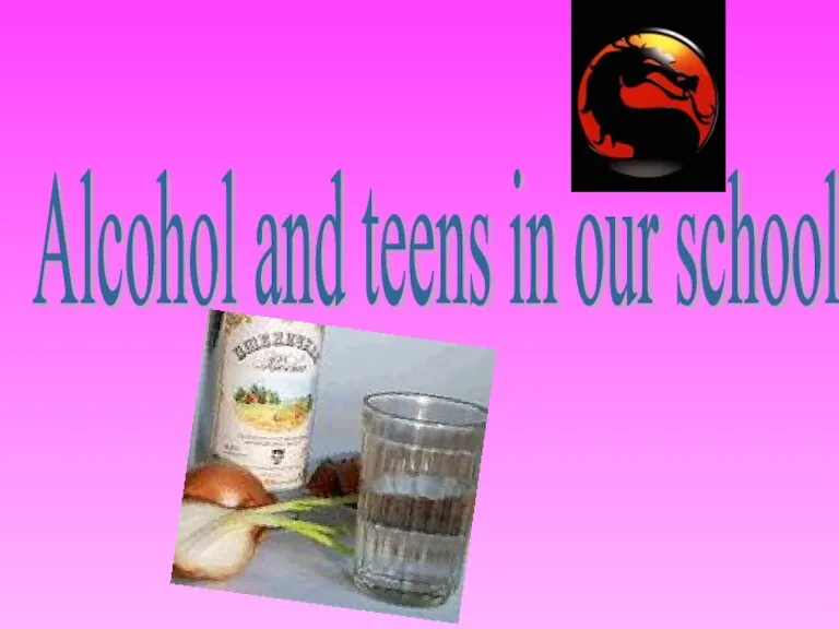 Alcohol and teens in our school