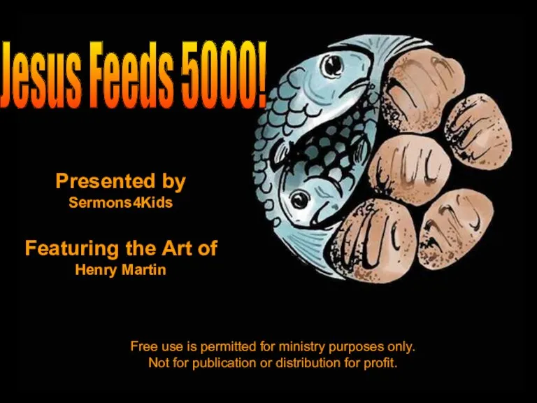 Jesus Feeds 5000! Presented by Sermons4Kids Featuring the Art of Henry Martin