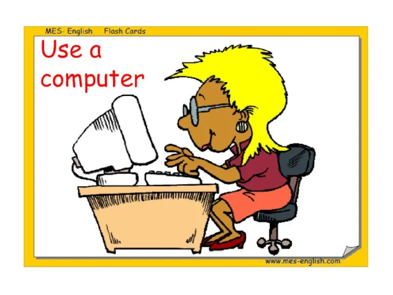 Use a computer