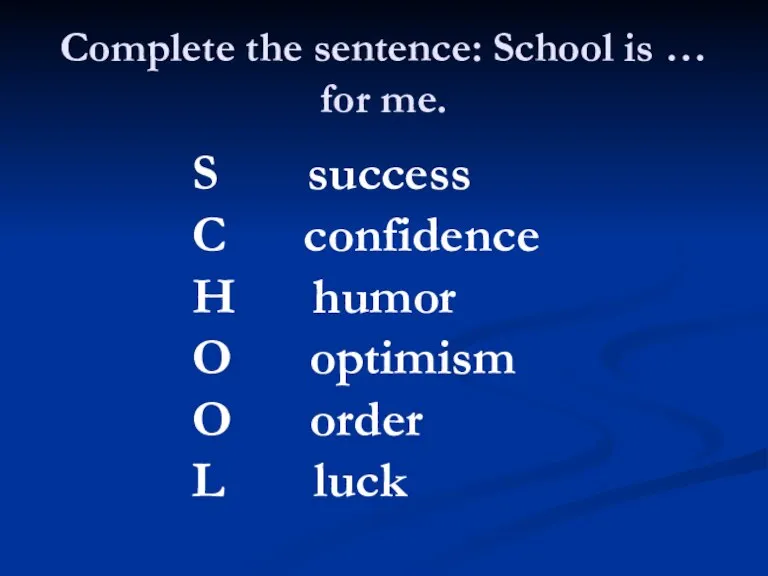 Complete the sentence: School is … for me. S success C confidence