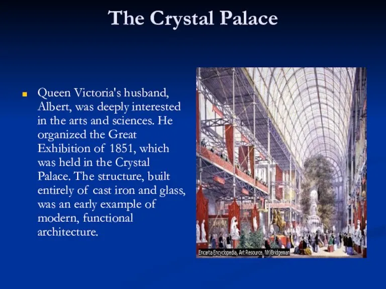 The Crystal Palace Queen Victoria's husband, Albert, was deeply interested in the