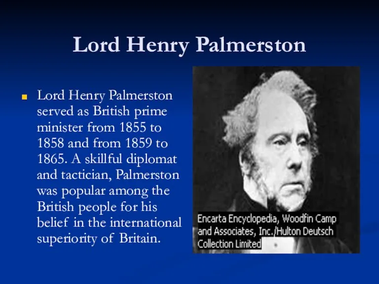Lord Henry Palmerston Lord Henry Palmerston served as British prime minister from