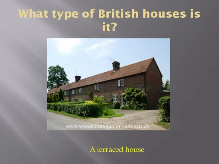 What type of British houses is it? A terraced house