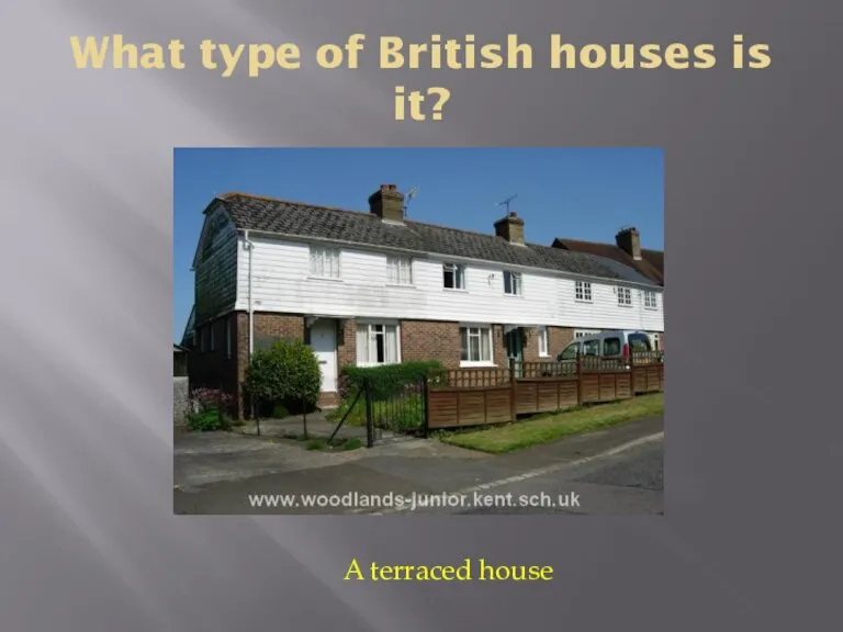 What type of British houses is it? A terraced house