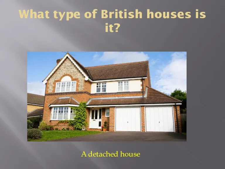 What type of British houses is it? A detached house