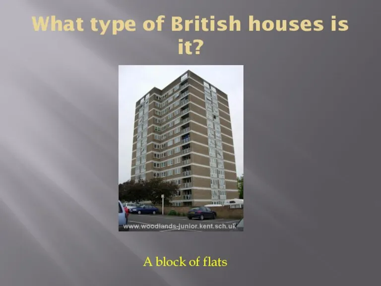 What type of British houses is it? A block of flats