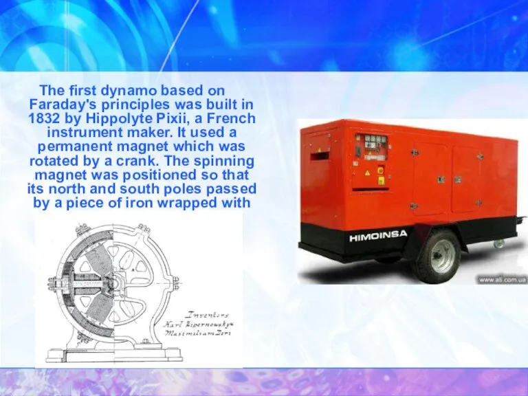 The first dynamo based on Faraday's principles was built in 1832 by