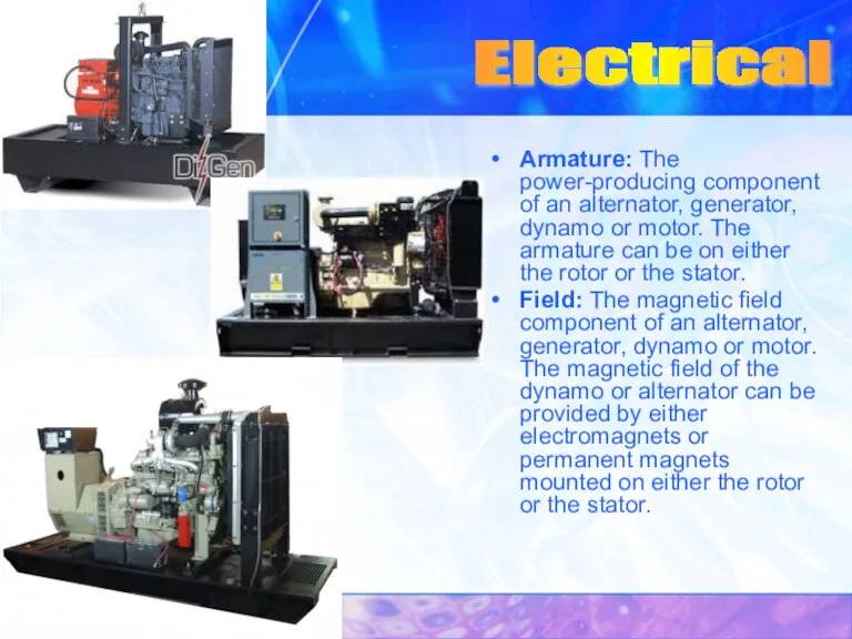 Armature: The power-producing component of an alternator, generator, dynamo or motor. The