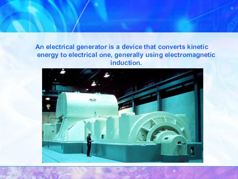 An electrical generator is a device that converts kinetic energy to electrical