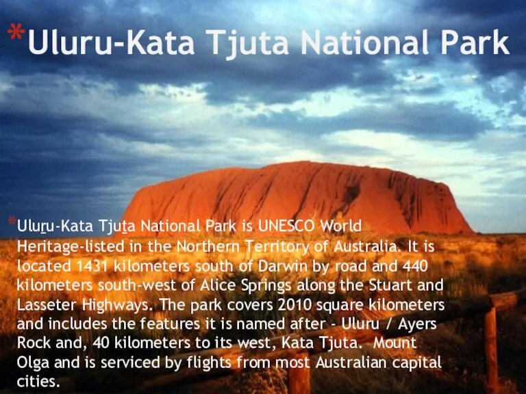 Uluru-Kata Tjuta National Park Uluṟu-Kata Tjuṯa National Park is UNESCO World Heritage-listed