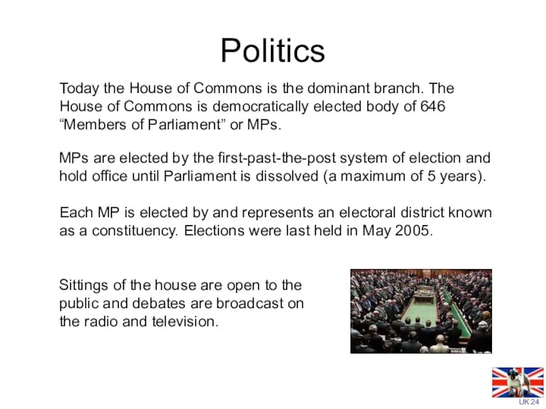 Politics Today the House of Commons is the dominant branch. The House