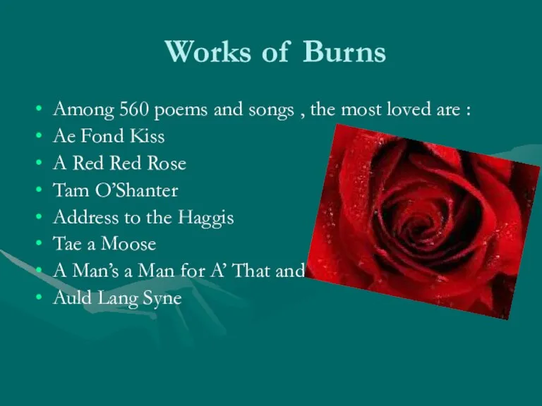 Works of Burns Among 560 poems and songs , the most loved