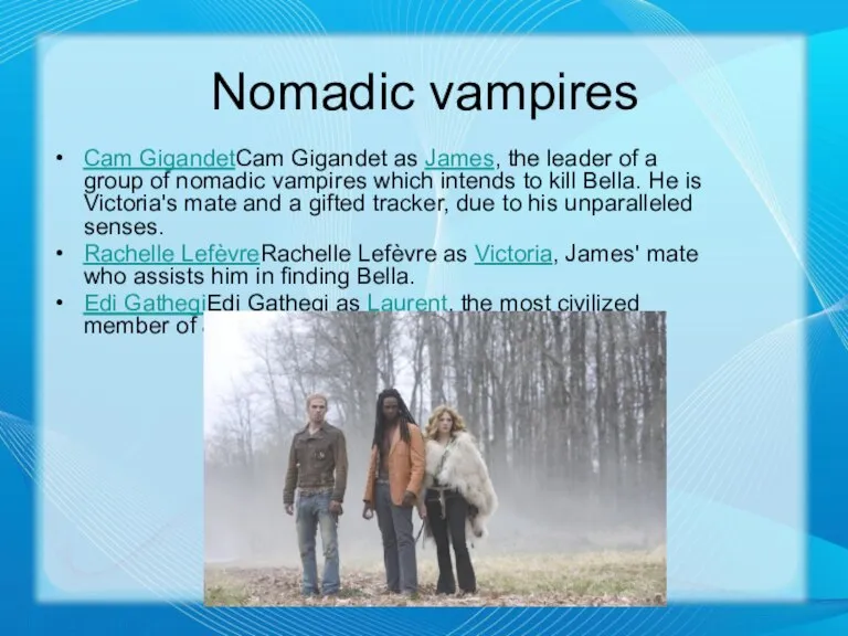 Nomadic vampires Cam GigandetCam Gigandet as James, the leader of a group