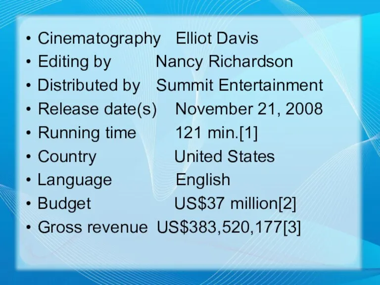 Cinematography Elliot Davis Editing by Nancy Richardson Distributed by Summit Entertainment Release