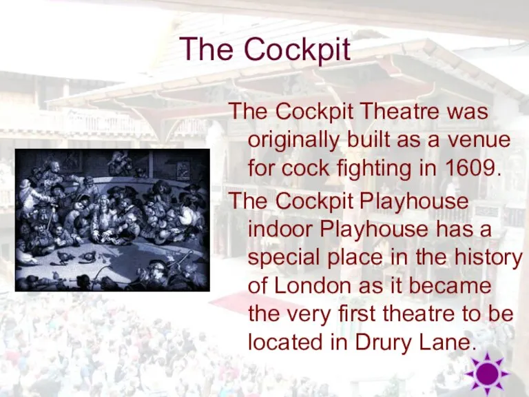 The Cockpit The Cockpit Theatre was originally built as a venue for