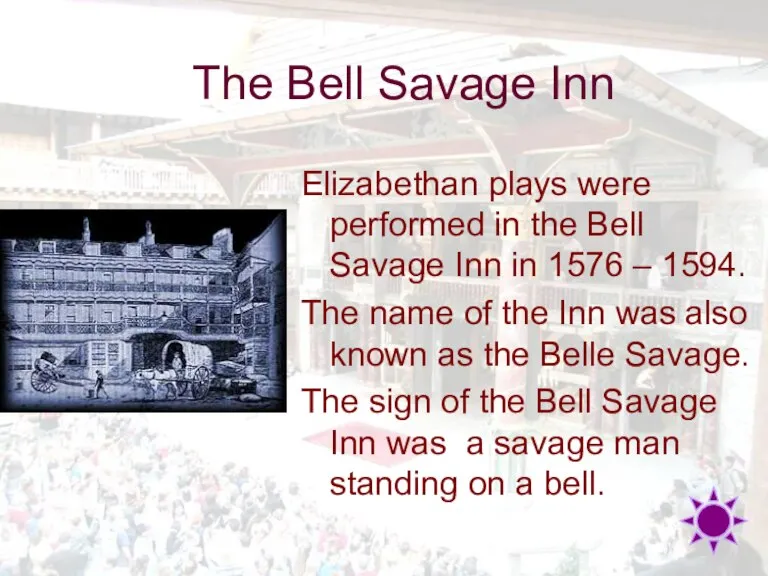 The Bell Savage Inn Elizabethan plays were performed in the Bell Savage