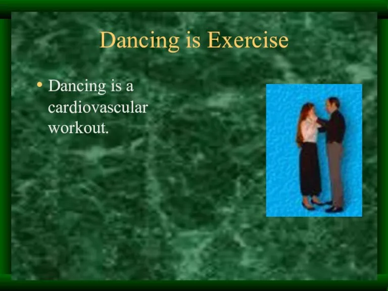 Dancing is Exercise Dancing is a cardiovascular workout.