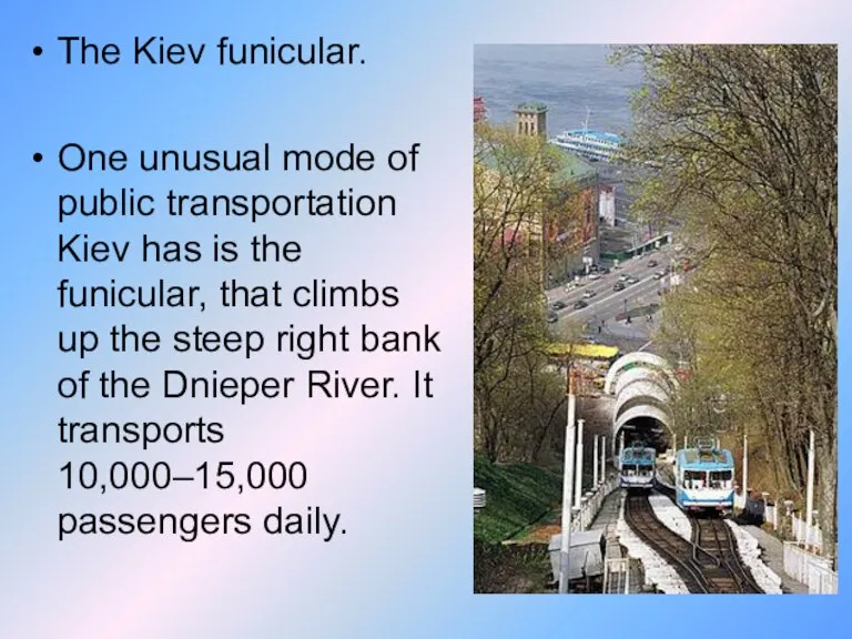 The Kiev funicular. One unusual mode of public transportation Kiev has is