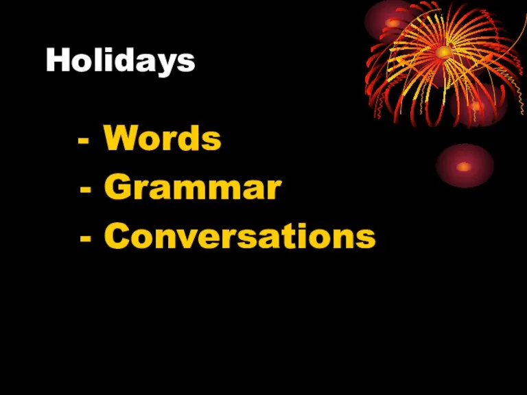 Holidays - Words - Grammar - Conversations