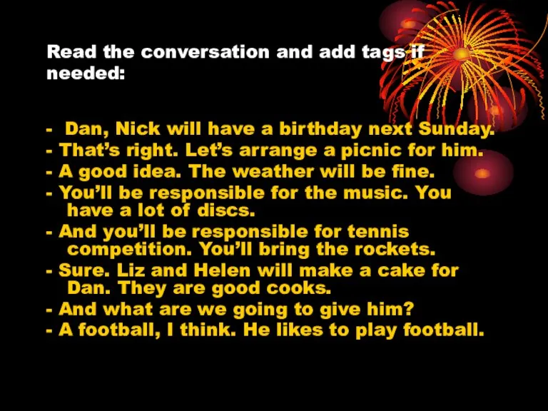 Read the conversation and add tags if needed: - Dan, Nick will