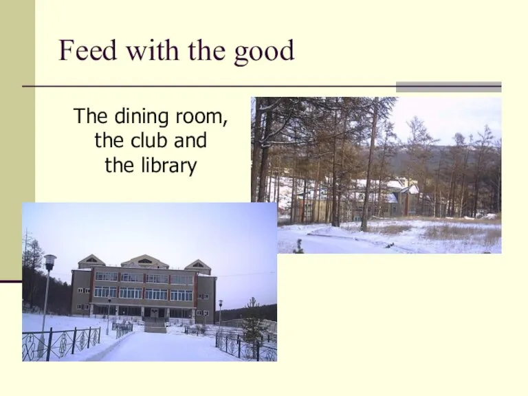 Feed with the good The dining room, the club and the library