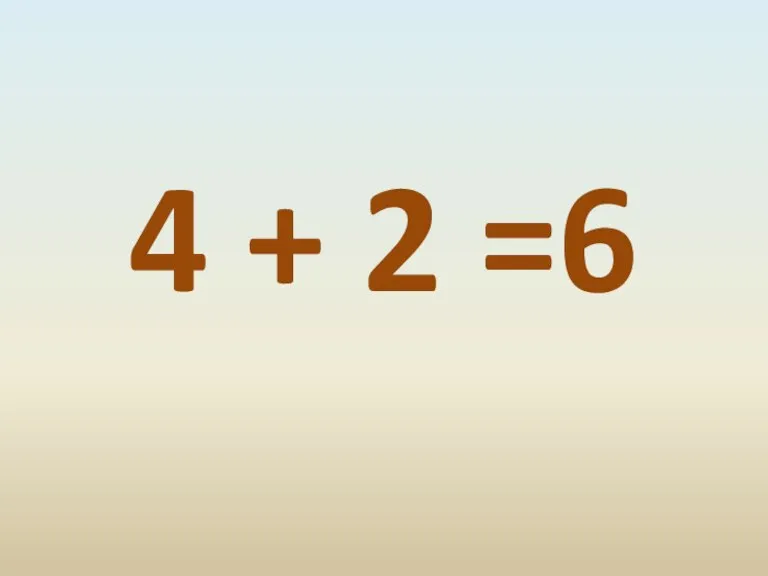 4 + 2 =6