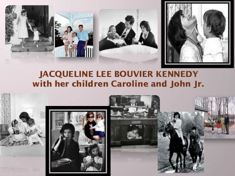 JACQUELINE LEE BOUVIER KENNEDY with her children Caroline and John Jr.