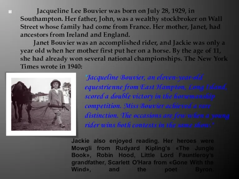 Jacqueline Lee Bouvier was born on July 28, 1929, in Southampton. Her