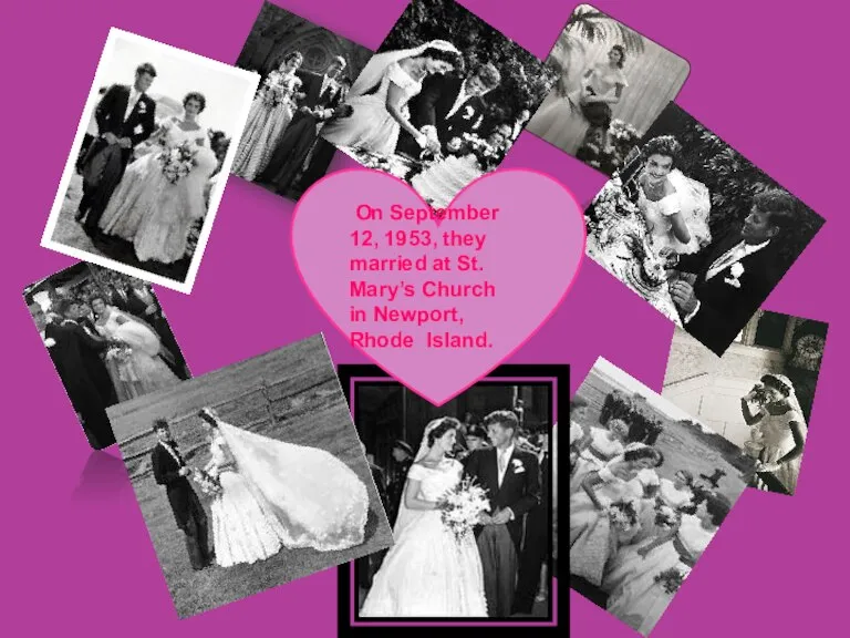 On September 12, 1953, they married at St. Mary’s Church in Newport, Rhode Island.