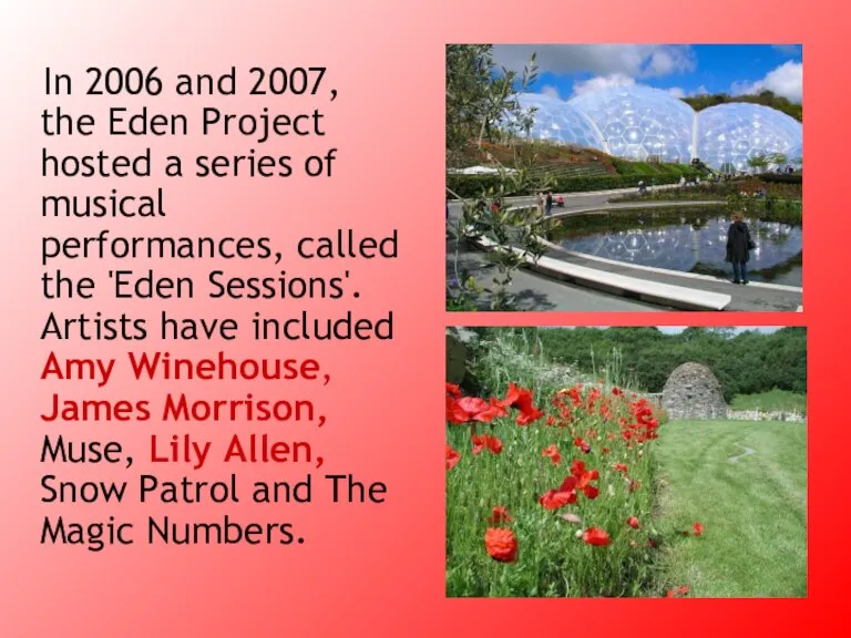 In 2006 and 2007, the Eden Project hosted a series of musical