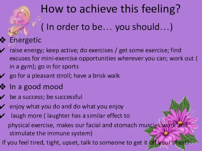 How to achieve this feeling? ( In order to be… you should…)