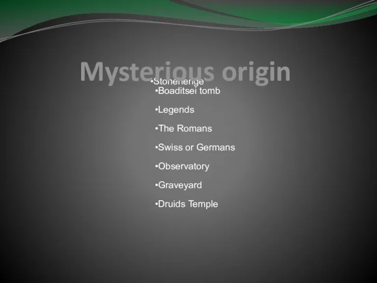 Mysterious origin