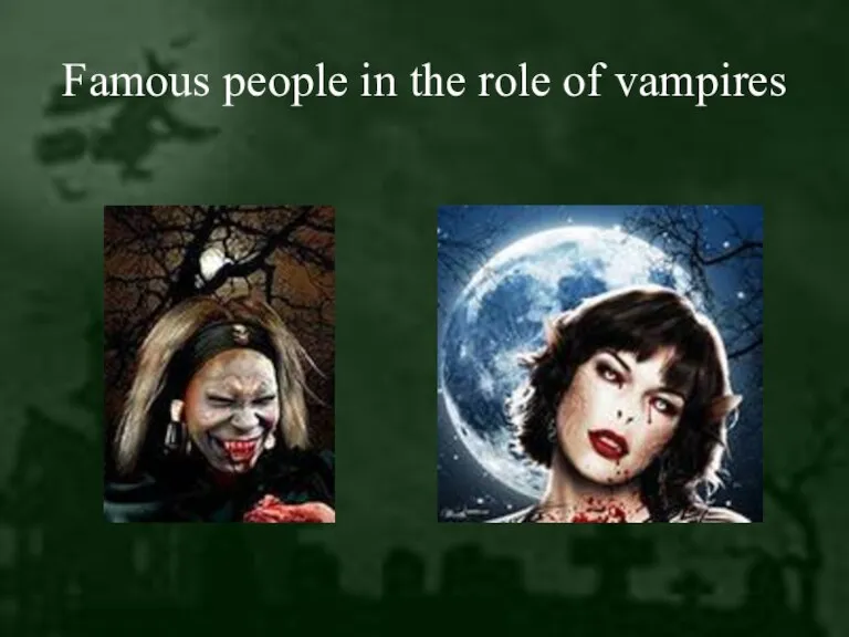 Famous people in the role of vampires