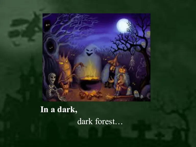 In a dark, dark forest…